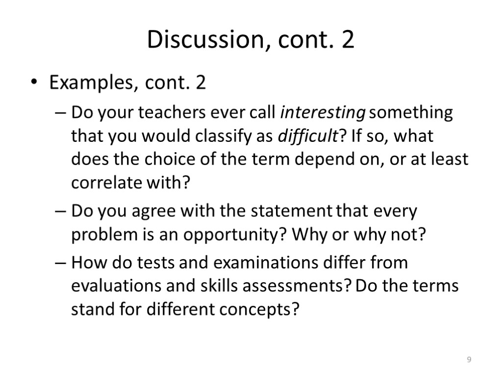 Discussion, cont. 2 Examples, cont. 2 Do your teachers ever call interesting something that